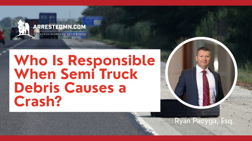 Who is Responsible When Semi Trucks Debris Causes a Crash?
